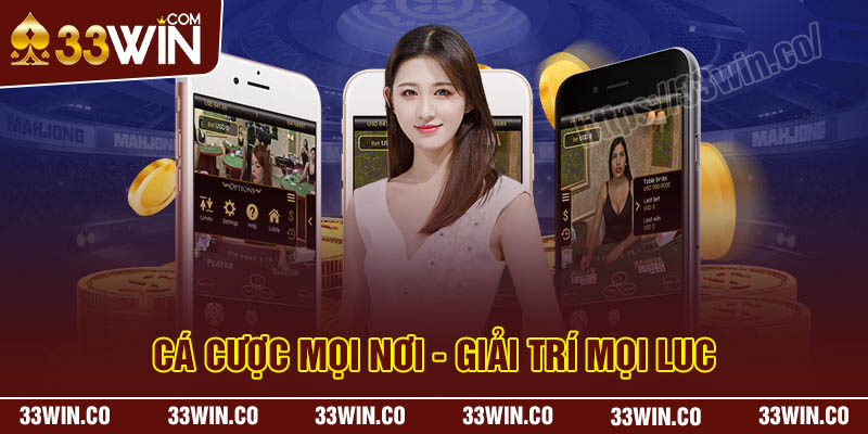 Lợi ích vượt trội khi tải App 33Win về cá cược