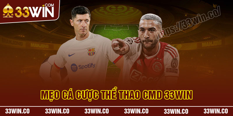 Mẹo cá cược thể thao CMD Sports 33Win luôn thắng lớn