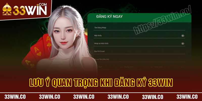 Những lưu ý quan trọng khi đăng ký 33Win cần nắm